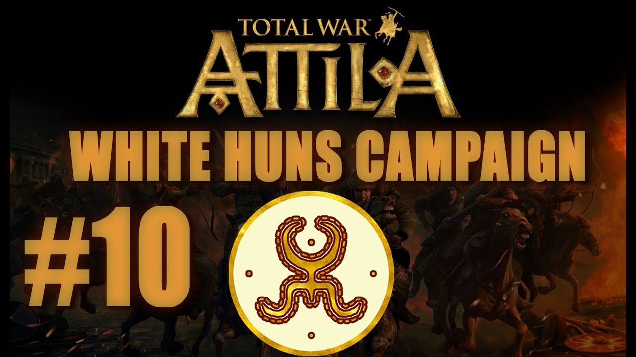 Total War: Attila - White Huns Campaign #10 lets play a little game