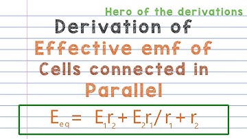 Derivation of effective emf of cells connected in parallel • HERO OF THE DERIVATIONS.