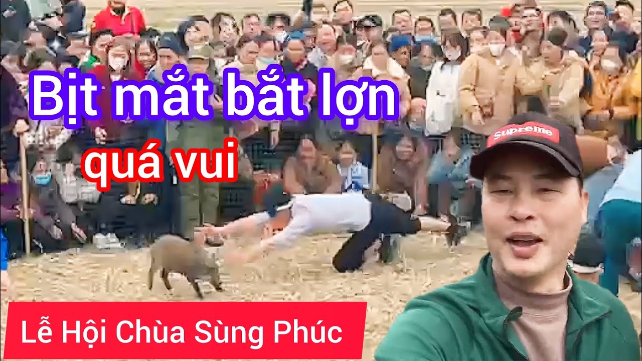 Lễ Hội Chùa Sùng Phúc, Bịt Mắt Bắt Lợn Quá Vui #VanHot#CaoBang
