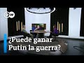 Por primera vez Vladímir Putin da la impresión de que puede ganar la guerra | A fondo DW