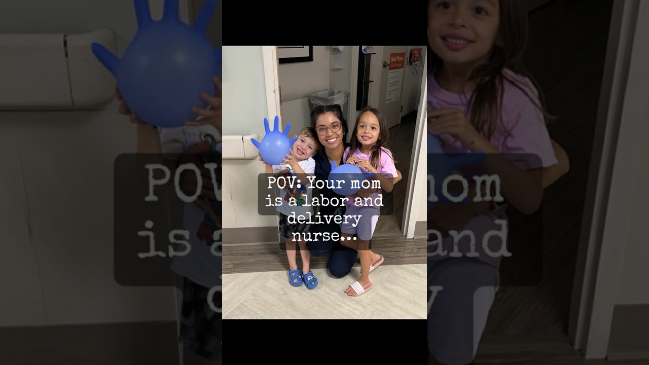 When your mom is a Labor & Delivery Nurse 