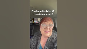 Paralegal Mistake #5 - No Assumptions!