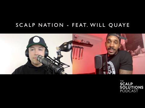 The Scalp Solutions Podcast Episode 34 Feat. Will Quaye of Scalp Nation