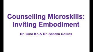 Counselling Microskills: Inviting Embodiment