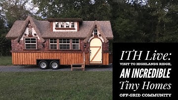 Incredible Tiny Homes Live:  Visit to Highlands Ridge, an Incredible Tiny Homes Off-Grid Community