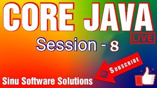 Core Java Tutorial for Beginners | | Session -8 24-Nov-2019 By SINU SOFTWARE SOUTIONS