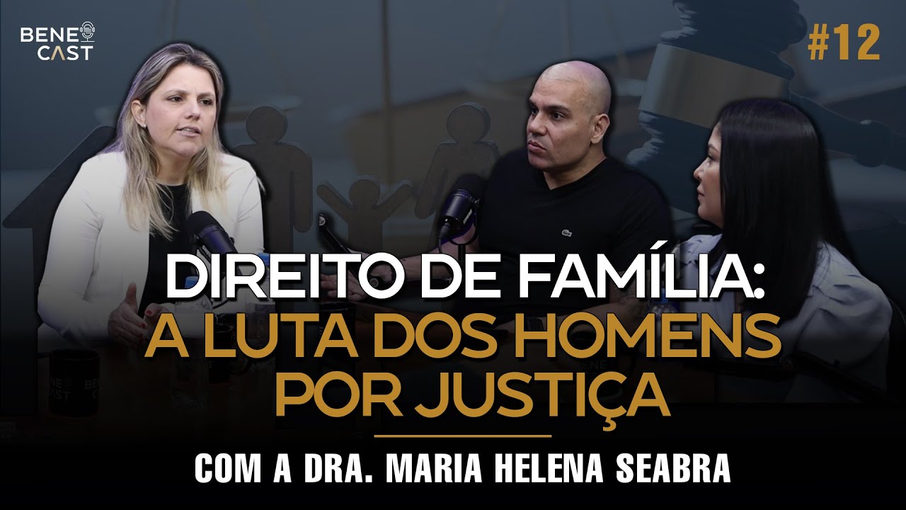 🔴 ADVOGADA QUE DEFENDE HOMENS NO DIREITO DE FAMÍLIA ABRE O JOGO (Maria Helena Seabra)  BeneCast 12