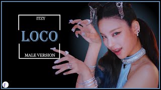 ITZY - Loco || Male Version