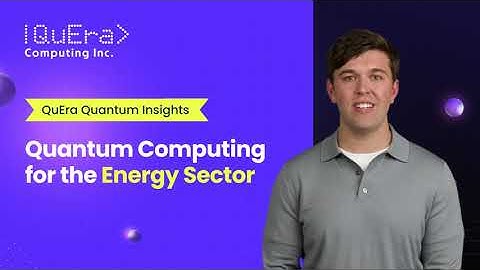 Quantum Computing for the Energy Sector | QuEra Quantum Insights