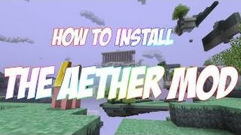 How to Install the Aether Mod 1.4.7 - 1.0