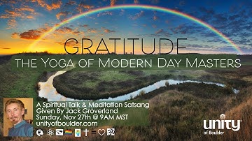 "Gratitude, The Yoga of  Modern Day Masters" at Unity of Boulder (11-27-22) - Live