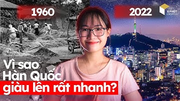 HÀN QUỐC: Từ nước nghèo đói nhất thế giới đến 