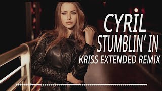 CYRIL - Stumblin' In (Kriss Extended Remix) 2024