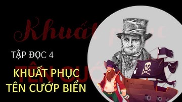 Tập đọc  4 - Tuần 25 - Khuất phục tên cướp biển