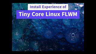 Install Experience of Tiny Core Linux FLWM