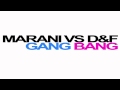Marani Vs D&F - Gang Bang (Official Preview Video)