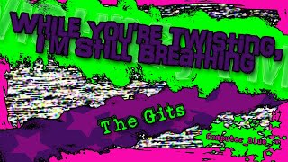 While You're Twisting, I'm Still Breathing - The Gits Karaoke Version