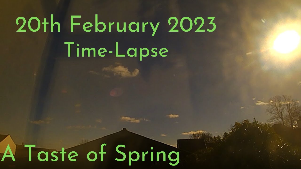 A Taste of Spring - 20 February 2023 Time-Lapse - YouTube