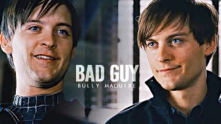 Bully Maguire || Bad Guy
