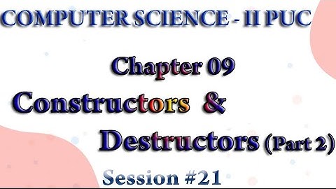 II PU Session#21 - Constructors & Destructor (Part 2)