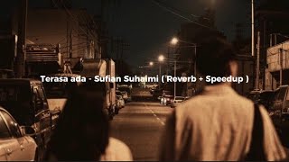 Terasa ada - Sufian Suhaimi Reverb + Speedup ( Tiktok 2023 Trend song)