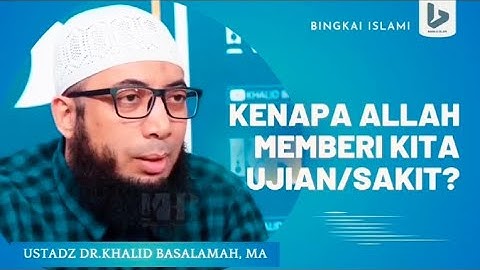 Kenapa Allah Memberi Kita Ujian/Sakit? Ustadz Khalid Basalamah