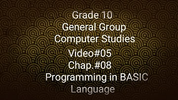 Grade 10 General Group Computer Studies Video 5 Chapter 8 Programming in Basic Language
