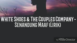 White Shoes & The Couples Company - Senandung Maaf lirik