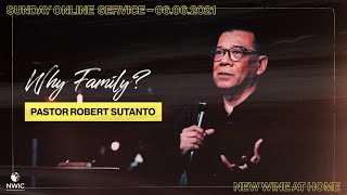 NWIC Online Service | 10am | June 6th, 2021 – “Why Family?” – Ps. Robert Sutanto