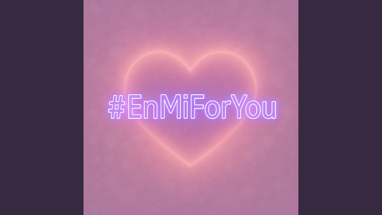 #EnMiForYou