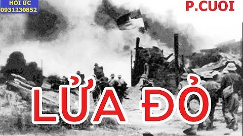 LỬA ĐỎ (P9 ) Mầm Xanh Trong Lửa Đỏ  | HỒI ỨC | KCCM