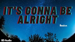 It's Gonna Be Alright | Basixx | 8D Audio