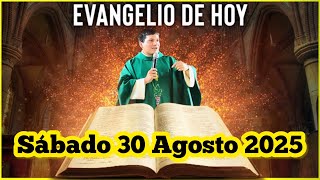 Evangelio De Hoy Sábado 30 Agosto 2025 Con El Padre Marcos Galvis