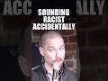 Sounding racist accidentally