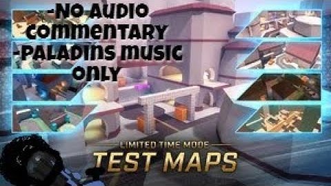 Looking at Paladins test maps no audio commentary just Paladins music packs.