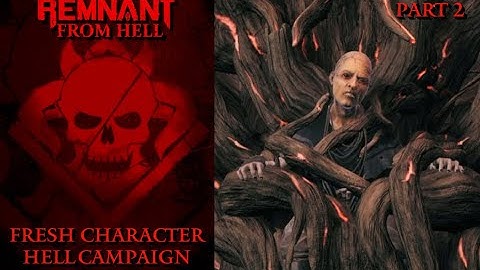 Remnant: From HELL | Fresh Character HELL DIFFICULTY Campaign | Lets Play Part 2