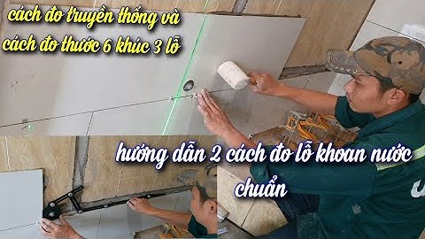 #385 ốp gạch bằng thước đo lỗ khoan ống nước cladding with water pipe bore gauge