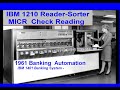 Computer History:  1961 IBM 1210 Reader-Sorter MICR Check Processing 1401 BANKING Automation