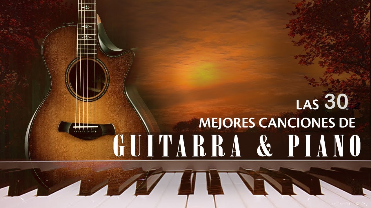 Los Mejores 30 Temas De La Musica Romantica Instrumental - Melodias Con  Piano y Guitarras - YouTube