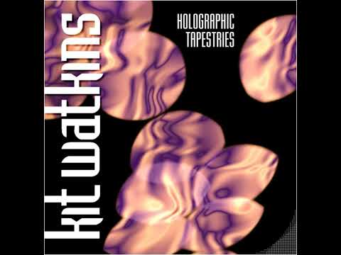 Kit Watkins — Kit Watkins   Holographic Tapestries (Full Album) [2005]