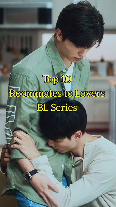 Top 10 Roommates to Lovers BL Series #blseries #bldrama #blseriestowatch #whattowatch #blshorts #bl