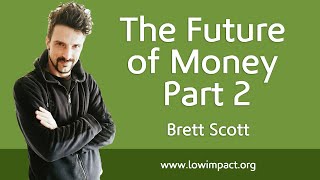 The Future of Money (Part 2) with Brett Scott @GrowingtheCommons