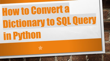 How to Convert a Dictionary to SQL Query in Python