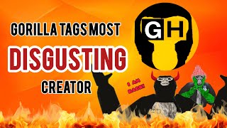 Gorilla Tags Most DISGUSTING CREATOR
