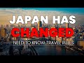 Japans travel has changed  need to know rules