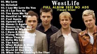 THE BEST SONG OF WESTLIFE FULL ALBUM 2022 NO ADS (TANPA IKLAN)