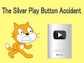 The Silver Play Button Accident