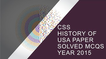 CSS HISTORY OF USA Paper Solved MCQs Year 2015 || Objective Part