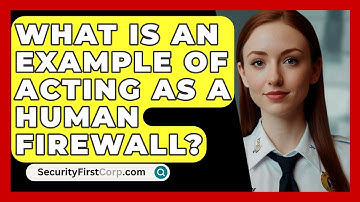 What Is An Example Of Acting As A Human Firewall? - SecurityFirstCorp.com