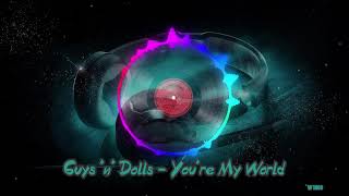 Guys n Dolls   Youre My World